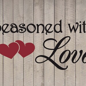 Seasoned with Love Heart Wall Quote Vinyl Sticker Decal 5&quot;h x 11&quot;w