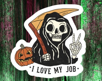 Halloween Death Sticker, I Love My Job Sticker, Funny Halloween Vinyl Die Cut Sticker, Laptop Sticker, Water Bottle Sticker