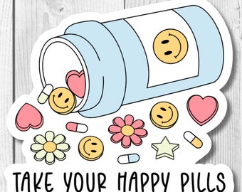 Take Your Happy Pills UV-resistant Vinyl Die Cut Sticker