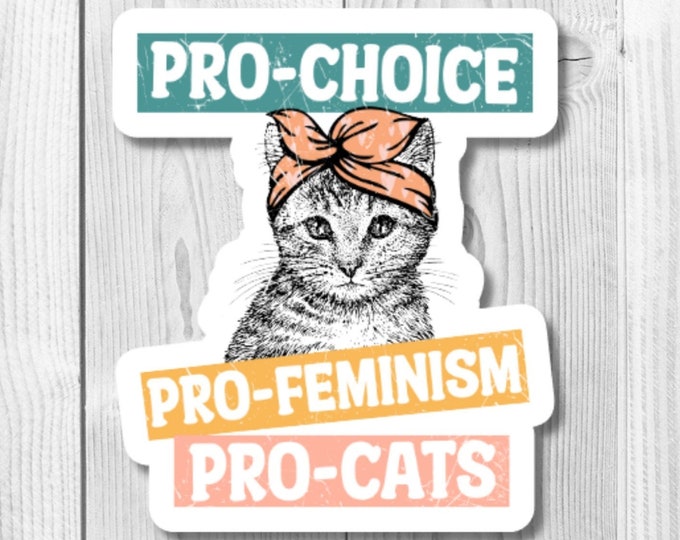 Pro-Choice, Pro-Feminism, Pro-Cats Vinyl Die Cut Sticker