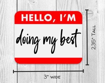 Hello, I'm Doing My Best Magnet, Name Tag Magnet, Mental Health Magnet, Car Magnet, Fridge Magnet