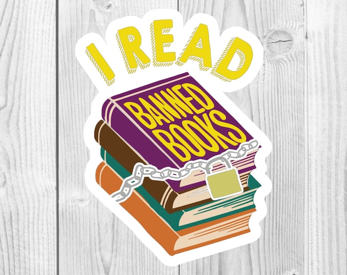 I Read Banned Books Vinyl Die-Cut Sticker, Reading Sticker, Book Sticker, Water Bottle Sticker, Laptop Sticker, Phone Sticker