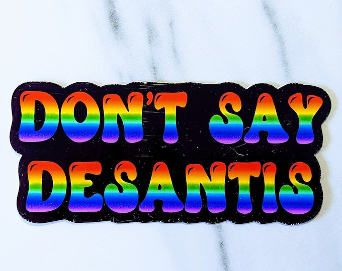 Don't Say DeSantis Rainbow Sticker, LGBTQ+ Rainbow Sticker, Say Gay, Water Bottle, Laptop Sticker