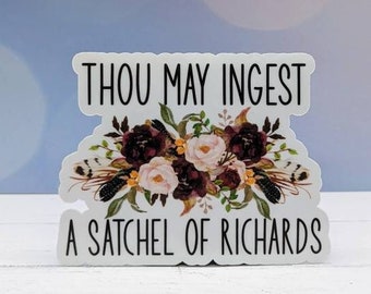 Thou May Ingest a Satchel of Richards Die-Cut Sticker