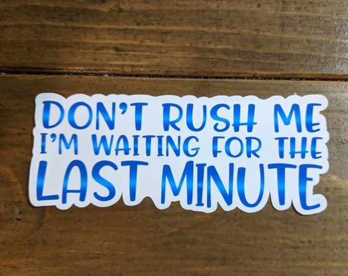Last Minute Procrastination Vinyl Sticker, Die-cut Procrastinator Sticker, ADHD Sticker, Water Bottle sticker, Neurodivergent, Time blind