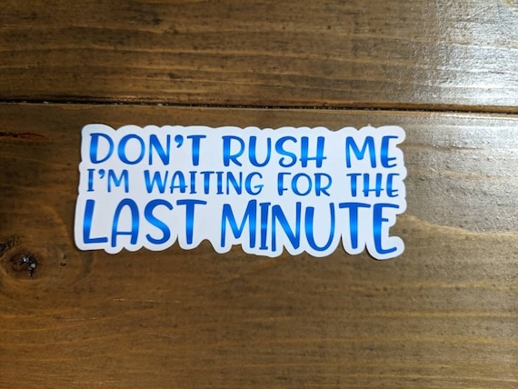 Last Minute Procrastination Vinyl Sticker, Die-cut Procrastinator Sticker, ADHD Sticker, Water Bottle sticker, Neurodivergent, Time blind