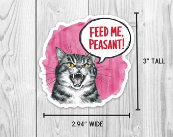 Feed Me Peasant! 3" Demanding Cat Sticker, Water Bottle Sticker, Laptop Sticker, Cat Sticker, UV-Resistant