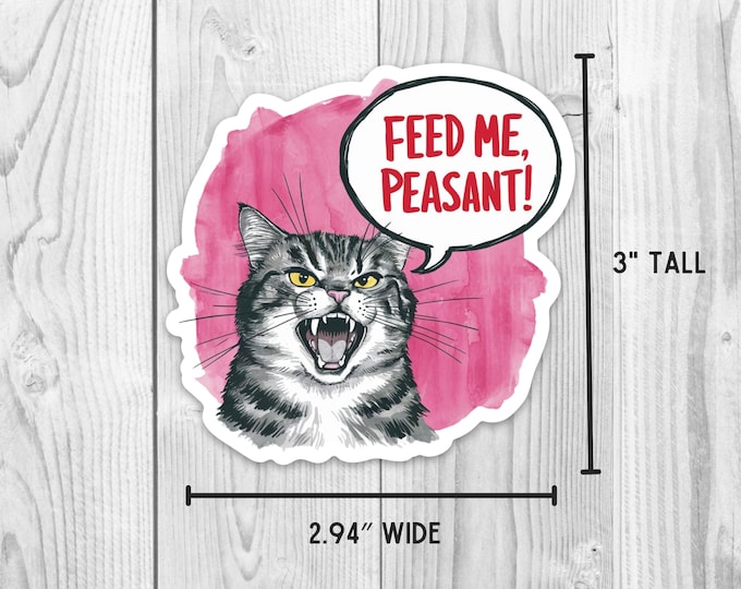 Feed Me Peasant! 3" Demanding Cat Sticker, Water Bottle Sticker, Laptop Sticker, Cat Sticker, UV-Resistant
