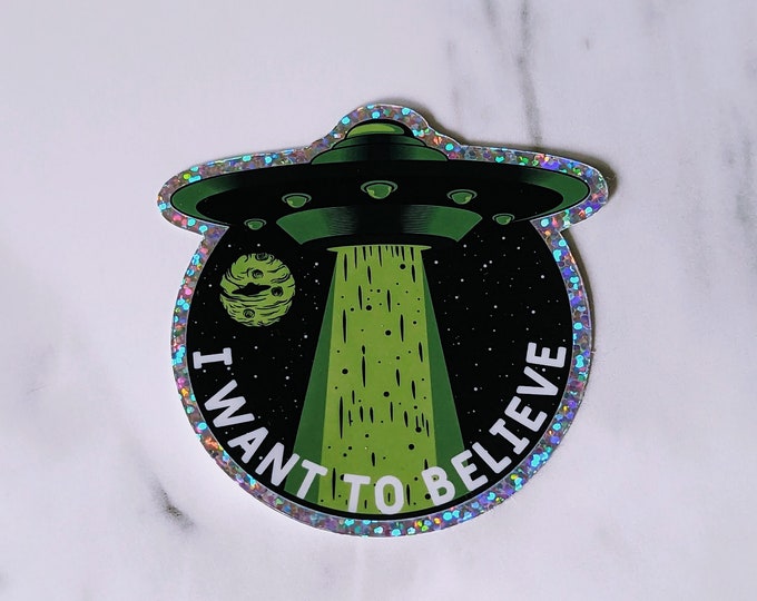 I Want To Believe Holographic Glitter Alien Sticker, UFO Sticker, Spaceship Sticker, Water Bottle, Laptop Sticker
