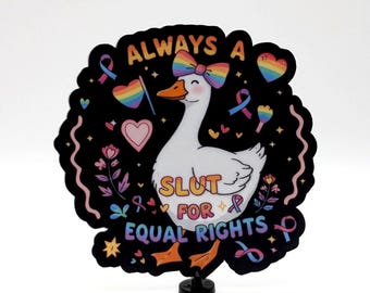 Always a Slut for Equal Rights Duck Vinyl Sticker – Funny LGBTQ+ Pride  Sticker, Cute Gay Sticker