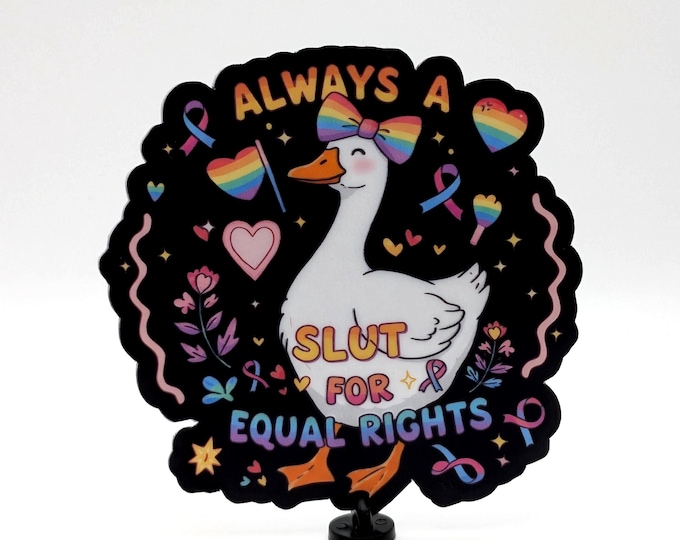 Always a Slut for Equal Rights Duck Vinyl Sticker – Funny LGBTQ+ Pride  Sticker, Cute Gay Sticker