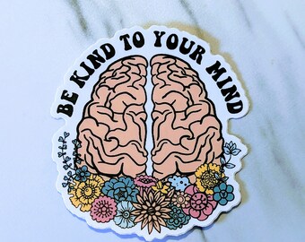 Be Kind To Your Mind 3" Vinyl Sticker, Mental Health Sticker, Water Bottle, Laptop Sticker