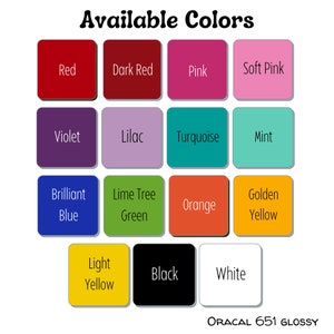 May include: A chart showing 14 different colors available for vinyl lettering. The colors are: Red, Dark Red, Pink, Soft Pink, Violet, Lilac, Turquoise, Mint, Brilliant Blue, Lime Tree Green, Orange, Golden Yellow, Light Yellow, Black, and White. The text "ORACAL 651 GLOSSY" is at the bottom of the chart.