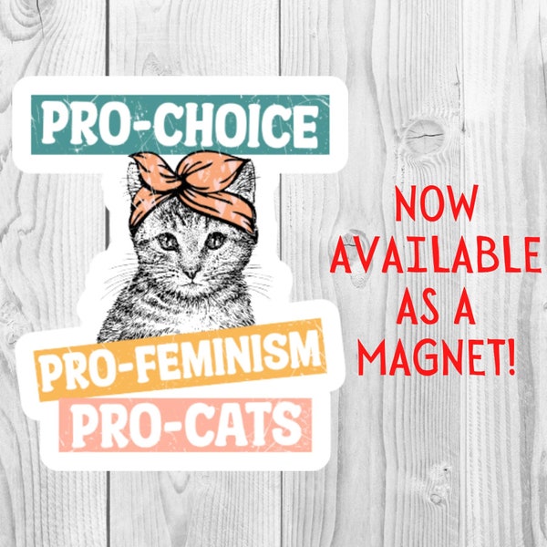 Pro-Choice, Pro-Feminism, Pro-Cats Magnet, Feminist Magnet, Feminism, Car Magnet, Fridge Magnet