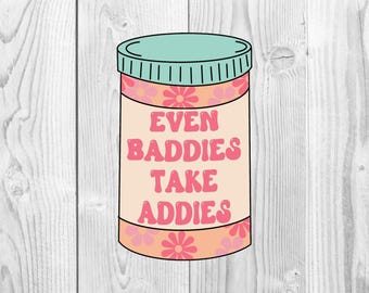 Even Baddies Take Addies Vinyl Die-Cut Sticker