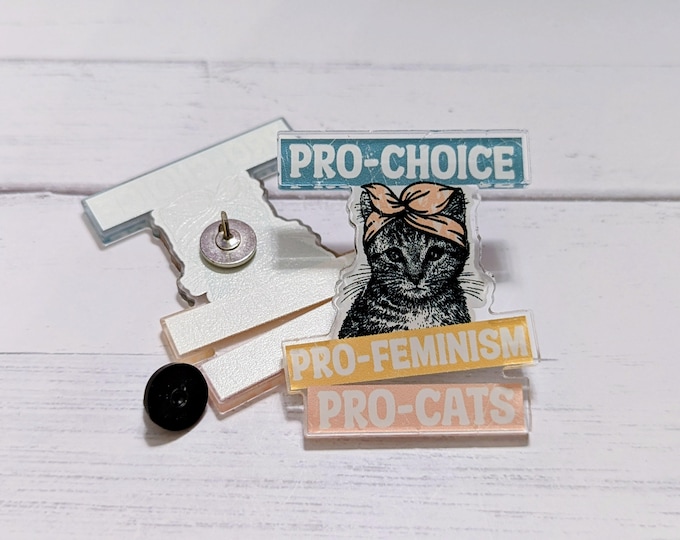 Pro-Choice, Pro-Feminism, Pro-Cats Pin, Acrylic Pin, Pro Roe, Feminist Pin, Pin Flare, Bag Pin