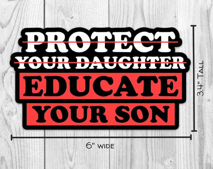 Protect Your Daughter, Educate Your Son Bumper Sticker, Stop SA Sticker, Protect and Educate Sticker. Laptop Sticker, Water Bottle Sticker