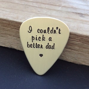 Personalized Guitar pick daddy gift hand stamped Brass pick I couldn't pick a better dad Father's Day gift