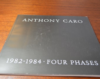 Anthony Caro: 1982-1984, Four Phases from Andre Emmerich Gallery, 1st Ed. Softcover Exhibition Catalogue, 1984