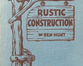 Rustic Construction by W. Ben Hunt, 5th Printing Hardcover, 1939