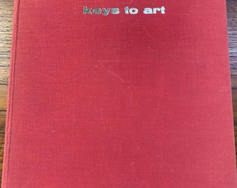 Keys To Art by John Canaday, Tudor Publishing, 1st English Hardcover, 1964