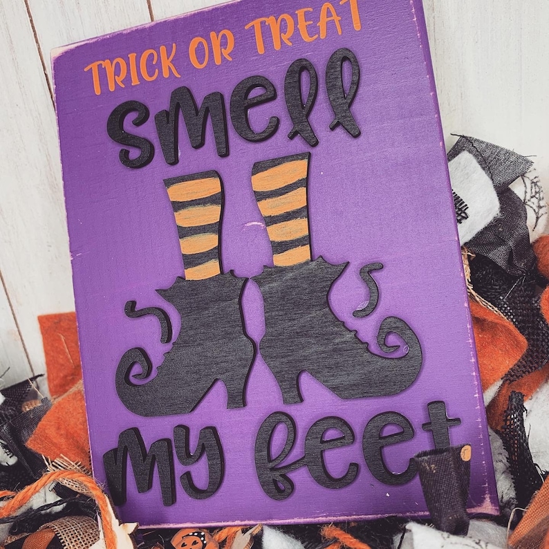 Trick or Treat Smell My Feet 3D Wood Sign Halloween sign | Etsy
