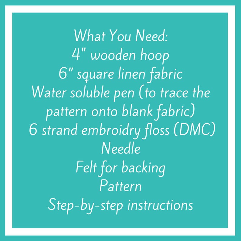 What you need. 4 inch wooden hoop,6 inch square linen fabric, water soluble pen, 6 strand embroidery floss, needle, Felt for backing, Pattern, Step by step instructions