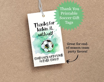 May include: White soccer gift tag with a watercolor background and a soccer ball illustration. Text includes "Thanks for kickin' it with us!" and "Good luck with your future goals!" Also includes "Thank You Printable Soccer Gift Tags."