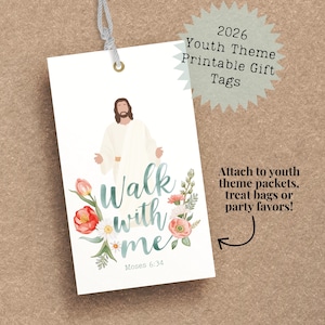 May include: A white gift tag with a watercolor illustration of Jesus, flowers, and the text "Walk with me." The tag also includes the text "2026 Youth Theme Printable Gift Tags" and "Moses 6:34."