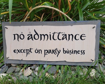 No Admittance Except on Party Business - Engraved Wooden Sign -  Great Gift Idea for LOTR, Hobbit, Tolkien Fans!