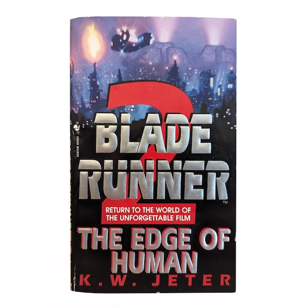 Blade Runner 2: The Edge of Human by K.W. Jeter, Philip K. Dick Trust, 1996 Movie Tie-In, Sci-Fi Novel