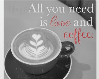 Coffee Art, Coffee Print, Coffee Photo, All you need is love and coffee, Coffee Photograph, Coffee Quote, Heart, cafe, Black and White, blue
