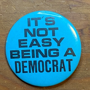 It’s not easy being a democrat pin