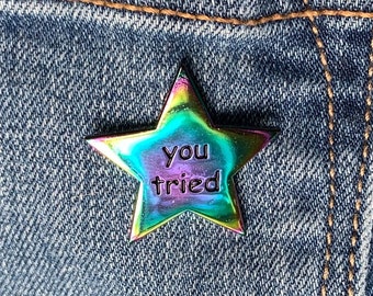 Rainbow Metal You Tried Star enamel lapel pin