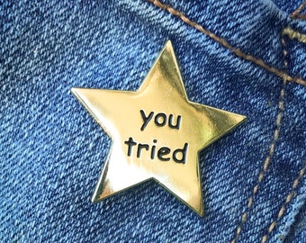 You Tried Star enamel lapel pin