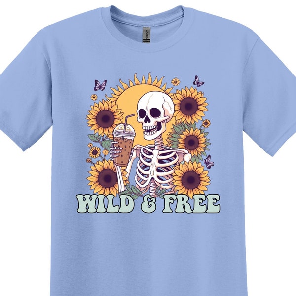 Wild and Free Skeleton Shirt Gift Unisex Shirt Gift for Her Retro Tshirt Vintage Graphic Shirt Joke shirt  TShirt Funny Shirt