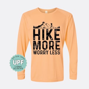 UPF 50+ Sun Protection Sunshirt: Hike More Worry Less, Moisture Wicking