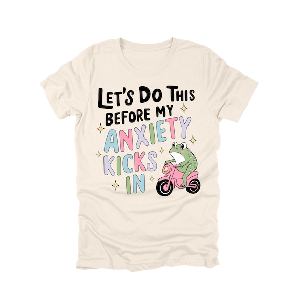 Let’s Do This Before My Anxiety Kicks In Frog Shirt Funny Anxiety Humor Tee