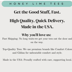The image is a promotional image for a company called "Honey Lime Tees". It features a message about the company's products, highlighting their features such as fast shipping, high quality, and top-quality tees. The company is also mentioned as being made in the USA, which suggests that they prioritize quality and craftsmanship. The image does not contain any text that is too long or unclear, and it focuses on the company's offerings rather than providing a detailed description of the products.