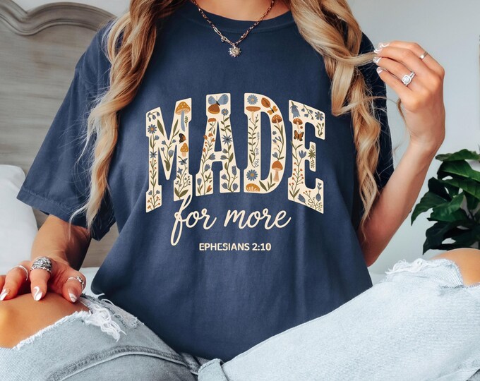 Made for More Christian Shirt, Ephesians 2:10 Bible Verse T-Shirt, Floral Faith Shirt, Inspirational Christian Tee, Religious Shirt
