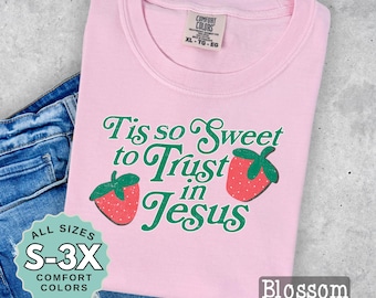 Tis So Sweet to Trust in Jesus Shirt: Christian Hymn Comfort Colors Sweatshirt