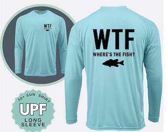 WTF Where&#39;s the Fish Sunshirt, Moisture Wicking Tee, UPF 50+ Protection Long Sleeve, Boating, Fishing, Beach Trip Wet Shirt, Sunshirt
