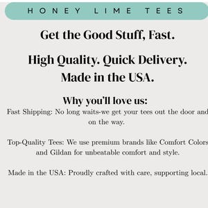 The image is a promotional image for a company called "Honey Lime Tees". It features a message about the company's products, highlighting their features such as fast shipping, high quality, and top-quality tees. The company is also mentioned as being made in the USA, which suggests that they prioritize quality and craftsmanship. The image does not contain any text that is too long or unclear, and it focuses on the company's offerings rather than providing a detailed description of the products.