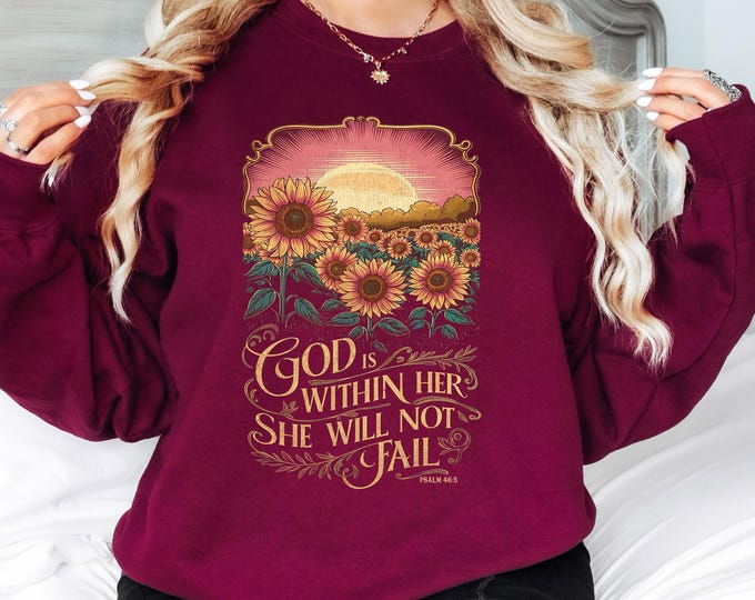God Is Within Her She Will Not Fail Sweatshirt Psalm 46:5 Christian Crewneck Sunflower Bible Verse Shirt Faith Sweatshirt