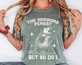 Funny Possum Graphic T-Shirt: The Horrors Persist - Comfort Colors