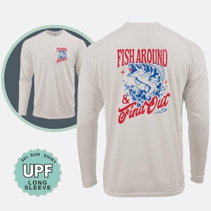 Fishing Sunshirt: Fish Around and Find Out UPF 50+ Moisture Wicking Long Sleeve Sun Shirt