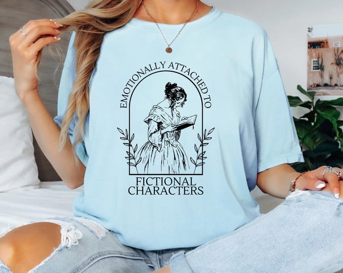 Emotionally Attached to Fictional Characters Shirt Comfort Colors Tee Book Lover Shirt Funny Reader Tee Book Club Reading Shirt