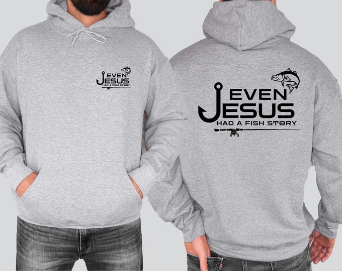 Even Jesus Had a Fish Story Christian Fishing Hoodie Faith Fisherman Sweatshirt Christian Shirt Fishing Gift for Men