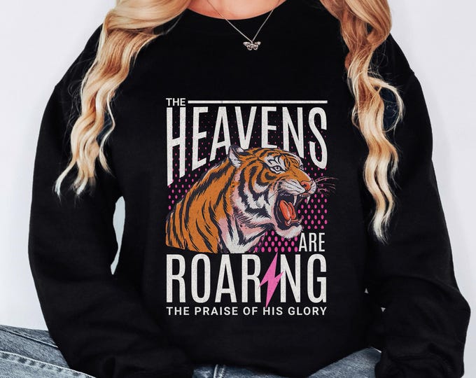 The Heavens Are Roaring Sweatshirt, Christian Tiger Sweatshirt, Faith Based Bible Verse Crewneck, Vintage Worship Sweatshirt, Christian Gift