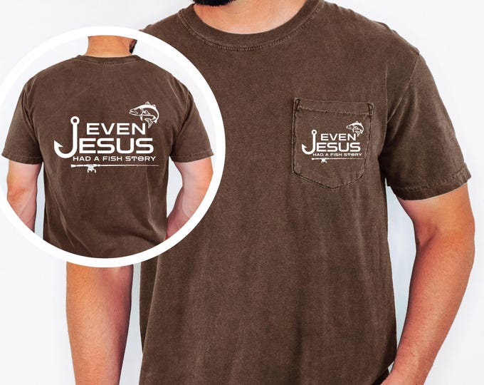 Even Jesus Had a Fish Story Christian Fishing Shirt Comfort Colors Pocket Tee Faith Fisherman Shirt Christian Gift for Men